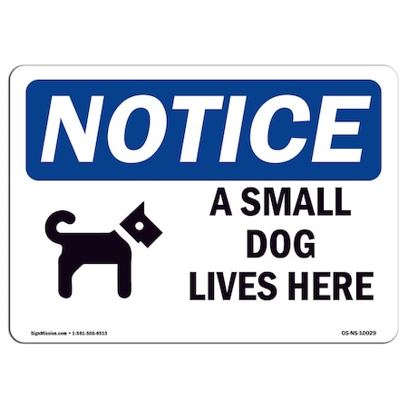 Signmission Safety Sign, OSHA Notice, 7" Height, Aluminum, A Small Dog Lives Here Sign With Symbol, Landscape OS-NS-A-710-L-10029
